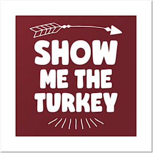 Show Me The Turkey Posters and Art